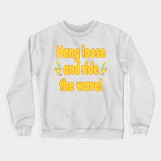 Hang loose and ride the wave Crewneck Sweatshirt